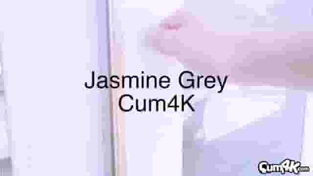 Jasmine Grey - Cum4k